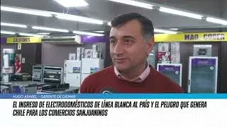 electrodomésticos de línea blanca y el peligro que genera Chile para los comercios sanjuaninos