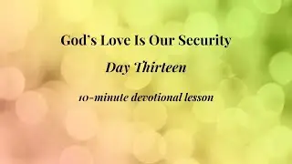 Day 13 &mdash; God&rsquo;s Love Is Our Security