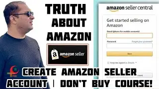 How to Create Amazon Seller Account? | Full Guide of Amazon FBA, Dropshipping | Truth about Amazon