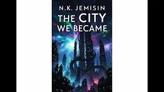 🏙️ The City We Became by N.K. Jemisin 1 Of 2 | Audiobook |  The Great Cities Series Book 1