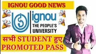 IGNOU PROMOTED PASS ALL STUDENTS|IGNOU GOOD NEWS CLEARIFICATION ABOUT PROMOTION 1st & 2nd YEAR
