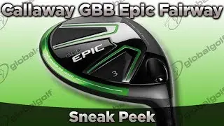 Callaway Great Big Bertha Epic Fairway Wood Sneak Peek