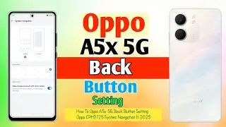 How To Oppo A5x 5G Back Button Setting || Oppo CPH2725 System Navigation || 2025