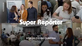 F&oacute;rum C12 em Curitiba: F&eacute;, Neg&oacute;cios e Lideran&ccedil;a com Prop&oacute;sito | Super Rep&oacute;rter Rede Super Curitiba