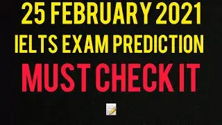 25 february 2021  Ielts exam prediction