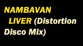Nambavan - Liver (Distortion Disco Mix)