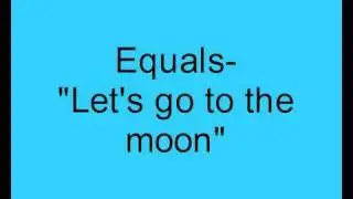 Equals- Let's go to the moon
