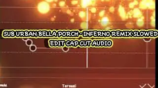 Inferno Bella Porch - remix slowed - edit cap cut audio