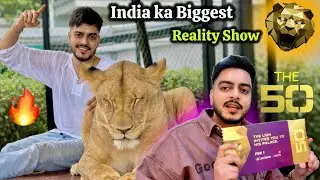 Main जा रहा hu The50 mein 🦁 INDIA&rsquo;s BIGGEST REALITY SHOW🔥