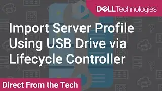Dell Lifecycle Controller - Import Server Profile Using USB Drive