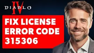 How to Fix Invalid License Error Code 315306 in Diablo 4 (Full 2025 Guide)