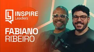Pr. Fabiano Ribeiro | Inspire Leaders Podcast #02