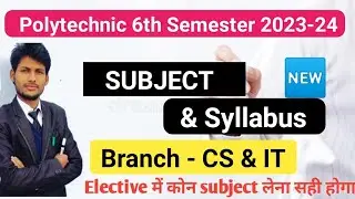 Polytechnic 6th sem CS & IT | NEW Syllabus & Subject | Computer Science Syllabus 2023-24