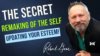 Uncovering the Secret to Remaking Yourself: Neurologically Updating Your Esteem!