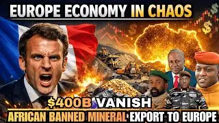 Why Europe Is In Crisis After Africa's $400B Resources Ban Shakes the West