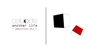 CELLULOIDE - Another Life (Addiction Mix)