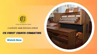 CANTATE 346 R| Installation | CSI CHRIST CHURCH COIMBATORE | CONTENT ORGANS INDIA |