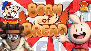 Born Of Bread [2] | Homestar_Gamer TwitchVOD