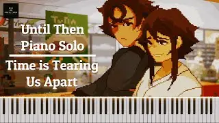 《Time is Tearing Us Apart》 - Until Then OST [Solo]