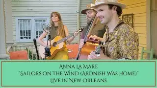 Anna La Mare | Sailors on the Wind (Ardnish Was Home) - Live in New Orleans, LA
