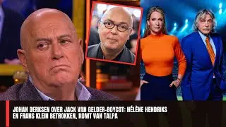 Johan Derksen over Jack van Gelder-boycot: H&eacute;l&egrave;ne Hendriks en Frans Klein betrokken, komt van Talpa
