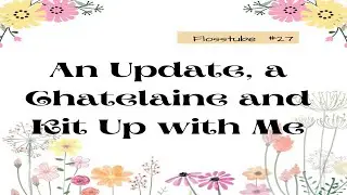 Flosstube #27: An update, a Chatelaine and kit up with me