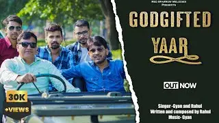 Godgifted Yaar-official Music Video| Ashu sir| Nirmohi| Gyan Sihra| Latest Rajasthani Song 2023