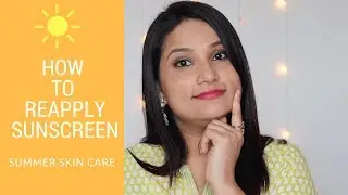 How to Reapply Sunscreen | India | Monica Sumant