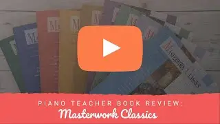 Piano Teacher Book Review: Masterwork Classics