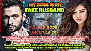 Full Episode.Part 11-20.My Boss is my Fake Husband|Pts.Story
