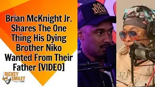 Brian McKnight Jr. Shares The One Thing His Dying Brother Niko Wanted From Their Father