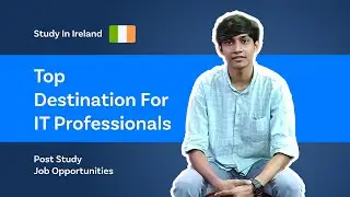 Study In Ireland | Top Destination For IT Professionals | Post Study Job Opportunities