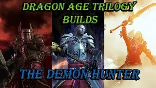 The Demon Hunter - Dragon Age Trilogy Builds