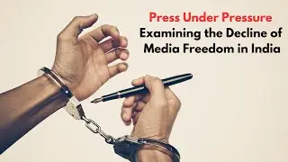 Press Under Pressure: Examining the Decline of Media Freedom in India | The Probe