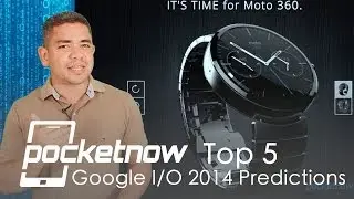 Google I/O 2014 Predictions - Top 5 | Pocketnow