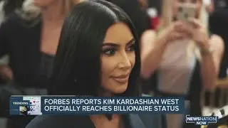 Forbes reports Kim Kardashian West officially reaches billionaire status