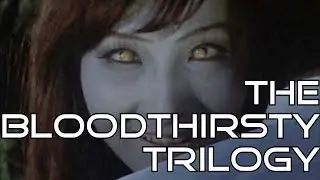 The Bloodthirsty Trilogy
