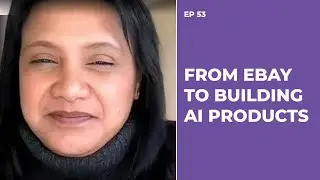 53: From eBay to Building AI Products (with Jennifer Deal)