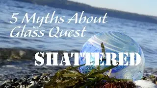 The Great Northwest Glass Quest - Myth 4