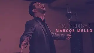 MARCOS MELLO - PRA TE ADORAR (Clipe oficial HPA Music)