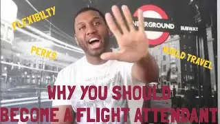 Why you SHOULD become a FLIGHT ATTENDANT- FLEXIBILITY, WORLD TRAVEL & NETWORKING