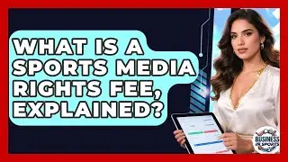 What Is A Sports Media Rights Fee, Explained? - Business In Sports