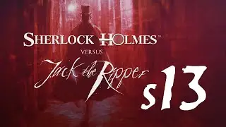 Sherlock Holmes vs Jack the Ripper S13 - Two in One Night