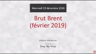 Id&eacute;e de trading : vente P&eacute;trole - Brut Brent &eacute;ch&eacute;ance F&eacute;vrier 2019 IG 19.12.2018