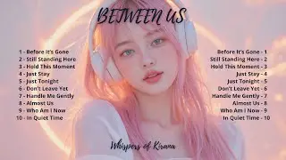 Between Us | Emotional EDM Album Mix [Alan Walker Style x Whispers Of Kirana]