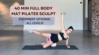40 MIN FULL BODY MAT PILATES SCULPT WORKOUT | ALL LEVELS