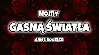 NOMY - GASNĄ ŚWIATŁA (ARMS BOOTLEG)