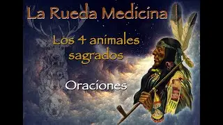 La rueda medicina.Chamanismo.Rezos a los 4 animales de poder. Wakan Tanka. Águila,Coyote,Oso, Búfalo