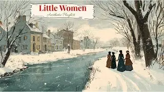 Little Women: winter of shared joys (a playlist)