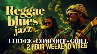 Weekend Morning Vibes • 2 Hour Chill Reggae Blues Jazz for Coffee & Doing Nothing